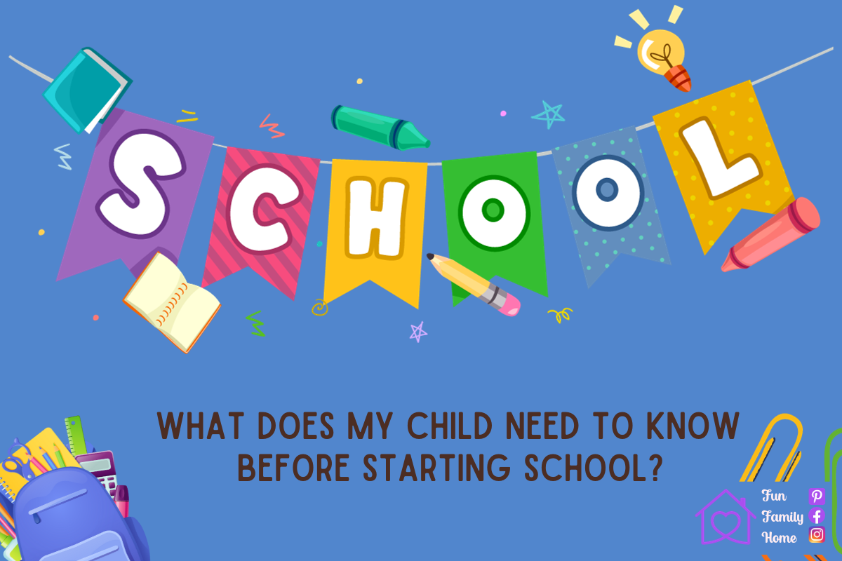 What Does My Child Need To Know Before Starting School? Fun Family Home